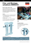 Der Flyer zur Fräs- und Montagschablone MIMO315 von Simpson Strong-Tie. Er besteht aus zwei Textblöcken mit Aufzählungen und dazugehörigen Bildern, die die MIMO315 entweder für sich alleine oder im Einsatz in einer Tischlerwerkstatt zeigen. Im unteren Bereich ist eine Nahansicht der Schablone sowie eine Tabelle.