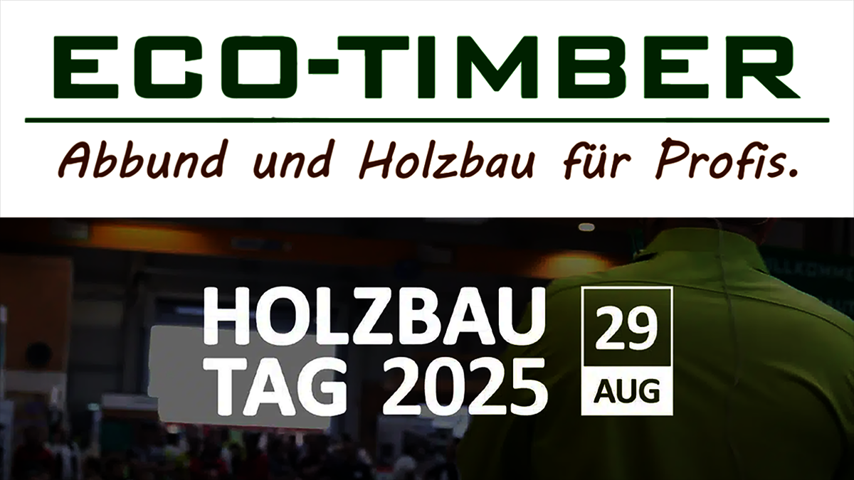 3. ECO-TIMBER Holzbautag Der ECO-TIMBER-Schriftzug in Grün mit dem handschriftlich zurechtgemachten Schriftzug "Abbund und Holzbau für Profis" darunter, obere Bildhälfte vor weißem Hintergrund. Untere Bildhälfte: ein verschwommenes Foto von einer Messe, rechts ein Mann in einer grünen Jacke. Davor die Aufschrift "HOLZBAU TAG 2025 " und "29 AUG" in Weiß.