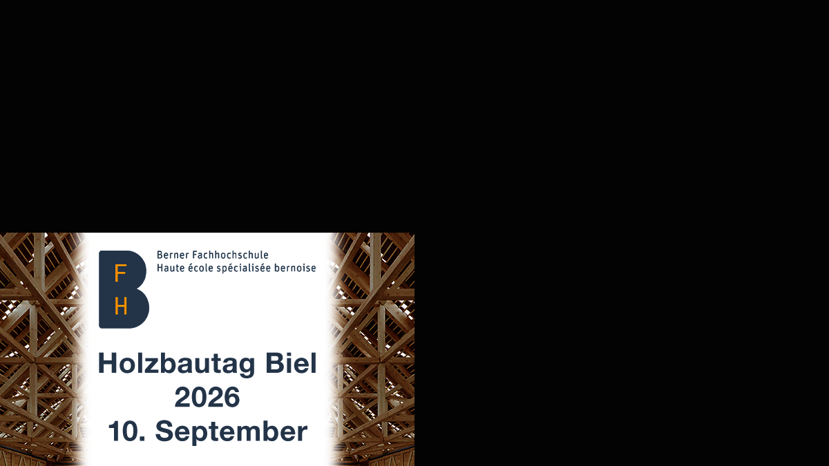 Auf der linken und rechten Seite des Bildes ein komplexes Holzgerüst aus zahlreichen sich kreuzenden Balken. In der Mitte ein weißes Feld mit dem Logo der Berner Fachhochschule, darunter der Text "Holzbautag Biel 2026 / 10. September"