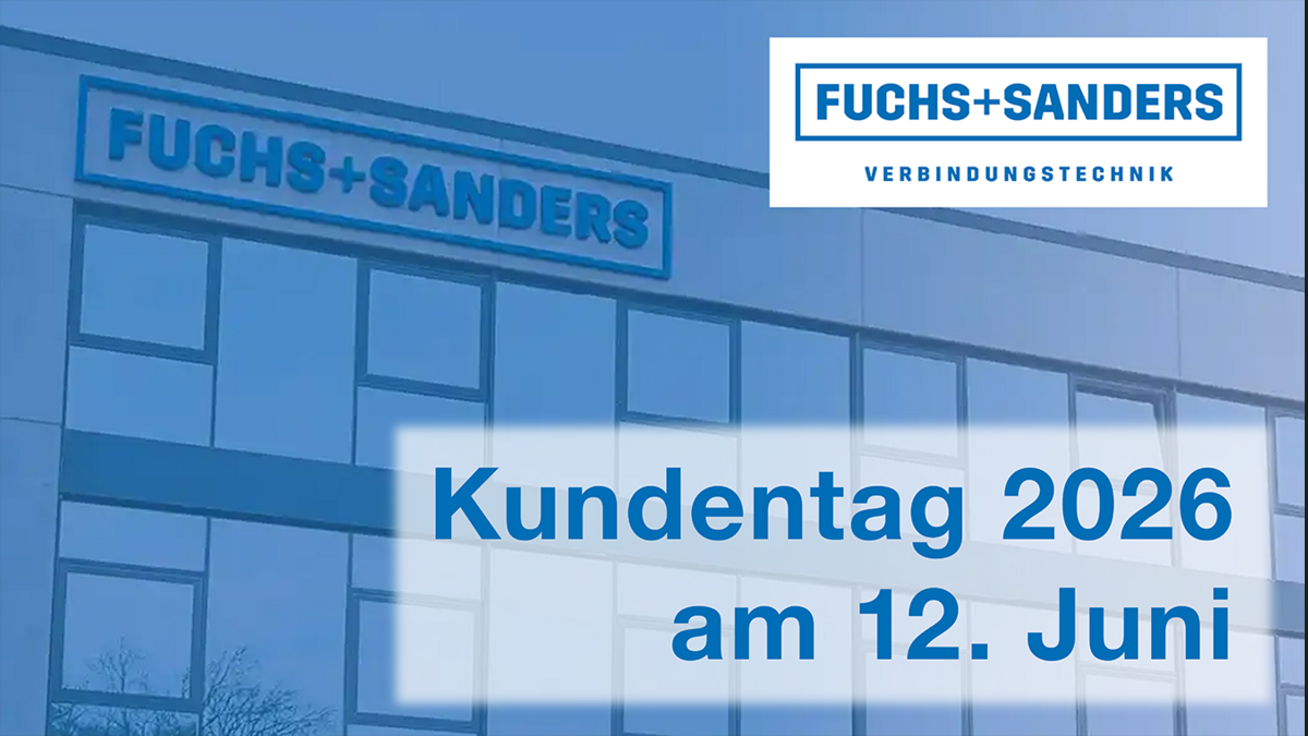 Auf einem größtenteils hellblau gefärbten Bild sieht man ein Bürogebäuden mit der Aufschrift "FUCHS+SANDERS". Im oberen rechten Bildrand noch einmal das Logo des Unternehmens mit dem Text "FUCHS + SANDERS Verbindungstechnik". Im unteren rechten Hildbereich der Text "Kundentag 2026 am 12. Juni" vor einem weißen Rechteck mit leicht verschwommenen Rändern. 