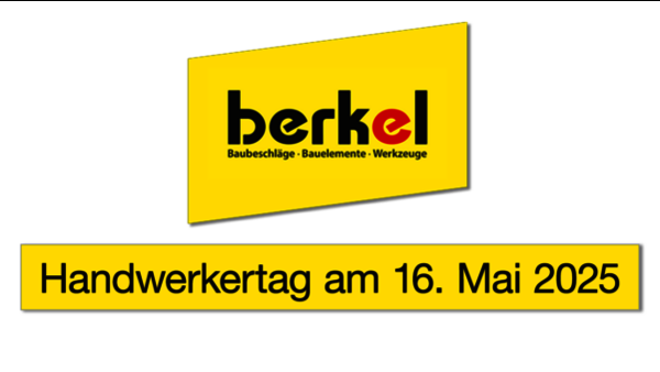 Das Logo von Berkel, mit der Aufschrift "Baubeschläge, Bauelemente, Werkzeuge" auf einem gelben Trapez mit Schlagschatten. Darunter ein gelbes Rechteck mit Schlagschatten und der Aufschrift "Handwerkertag am 16. Mai 2025" 