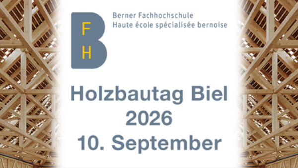 Auf der linken und rechten Seite des Bildes ein komplexes Holzgerüst aus zahlreichen sich kreuzenden Balken. In der Mitte ein weißes Feld mit dem Logo der Berner Fachhochschule, darunter der Text "Holzbautag Biel 2026 / 10. September"