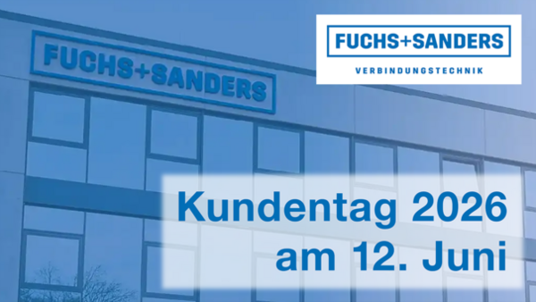 Auf einem größtenteils hellblau gefärbten Bild sieht man ein Bürogebäuden mit der Aufschrift "FUCHS+SANDERS". Im oberen rechten Bildrand noch einmal das Logo des Unternehmens mit dem Text "FUCHS + SANDERS Verbindungstechnik". Im unteren rechten Hildbereich der Text "Kundentag 2026 am 12. Juni" vor einem weißen Rechteck mit leicht verschwommenen Rändern. 